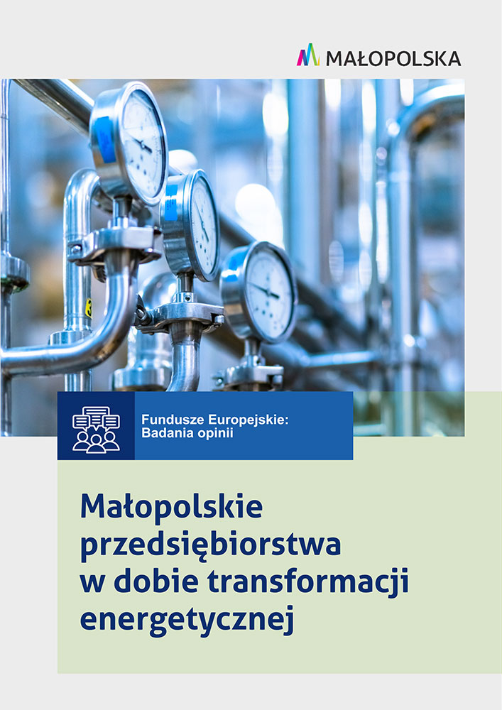 Okładka zawierająca tytuł raportu "Małopolskie przedsiębiorstwa w dobie transformacji energetycznej", a także logo Województwa Małopolskiego i informację, że badanie opinii zostało zrealizowane w ramach Funduszy Europejskich